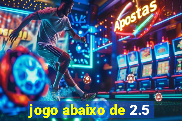 jogo abaixo de 2.5